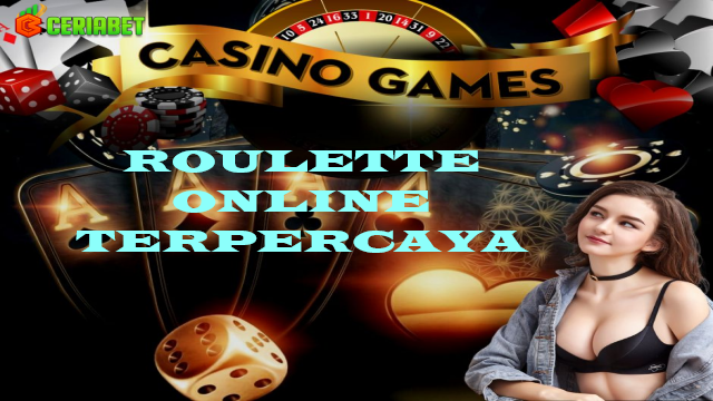 Roulette Online Terpercaya 💯 CERIABET | Live Casino Indonesia CERIABET88
